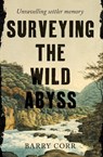 Surveying the Wild Abyss - Barry Corr - 9781761170423
