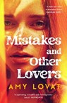 Mistakes and Other Lovers - Amy Lovat - 9781761267697