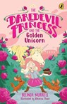 The Daredevil Princess and the Golden Unicorn (Book 1) - Belinda Murrell - 9781761340437