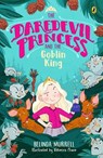 The Daredevil Princess and the Goblin King (Book 2) - Belinda Murrell - 9781761340451