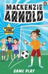 Mackenzie Arnold 4: Game Day - Mackenzie Arnold - 9781761346897