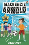 Mackenzie Arnold 4: Game Play - Mackenzie Arnold - 9781761346903