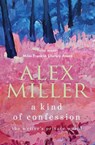 A Kind of Confession: The Writer's Private World - Alex Miller - 9781761470769