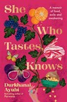 She Who Tastes, Knows - Durkhanai Ayubi - 9781761500121