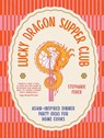 Lucky Dragon Supper Club - Stephanie Feher - 9781761500855