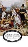 The Story of the Thirteen Colonies - Helene A Guerber - 9781761531644