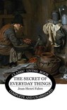 The Secret of Everyday Things - Jean Henri Fabre - 9781761532566