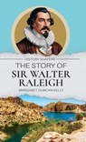 The Story of Sir Walter Raleigh - Margaret Duncan Kelly - 9781761535604