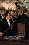 The Complete Book of the Great Musicians - Percy Scholes - 9781761537974