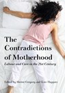 The Contradictions of Motherhood - Sheree Gregory ; Kate Huppatz - 9781761540578