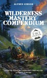 Wilderness Mastery Compendium - Alfred Gibson - 9781761590627