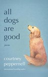 All Dogs Are Good - Courtney Peppernell - 9781761638688