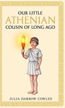 Our little Athenian cousin of long ago - Julia Darrow Cowles - 9781761831461