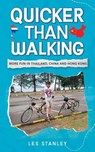 Quicker Than Walking: More Fun in Thailand, China and Hong Kong - Les Stanley - 9781763510067