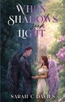 When Shadows Seek Light - Sarah C Davies - 9781763568808