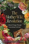 The MotherWild Revolution - Sigourney Belle - 9781763586970