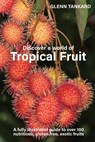 Tankard, G: Discover a world of Tropical Fruit - Glenn Tankard - 9781763652514
