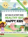 Healthy Gut, Happy Kids: Learn All About Gut Health - Chrissy Harada - 9781763713307