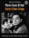 Three Faces Of Noir Curse Crime Cringe - Bernie Dowling - 9781763810037