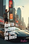 Become The Next Mr Beast - Lloyd Leon - 9781763884700
