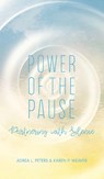 Power of the Pause - Adrea L. Peters ; Karen P. Weaver - 9781764045322