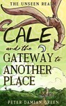 Cale and the Gateway to Another Place - Peter Damian Green - 9781764141413