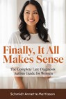 Finally, It All Makes Sense - Schmidt Annette Mattisson - 9781764143851