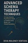 Advanced Schema Therapy Techniques - Deva Maloney Ventura - 9781764143875