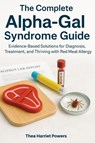 The Complete Alpha-Gal Syndrome Guide - Thea Harriet Powers - 9781764260848