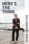 Here's the Thing - Haji Mohamed Dawjee - 9781770107939