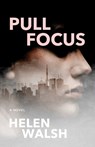 Pull Focus - Helen Walsh - 9781770415799