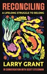 Reconciling: A Lifelong Struggle to Belong - Larry Grant - 9781770417984
