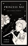 Princess Nai and Other Stories - Jamal Saeed - 9781770418042