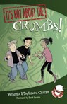 It's Not about the Crumbs! - Veronika Martenova Charles - 9781770492165