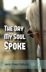 The Day My Soul Spoke - Jean-Yves Fortuny - 9781770766914