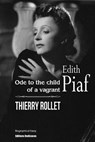 Edith Piaf. Ode to the child of a vagrant - Thierry Rollet - 9781770767263