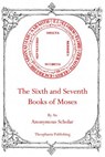 The Sixth and Seventh Books of Moses - Robert L. Angus - 9781770830516