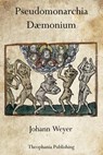 Pseudomonarchia Dæmonium - Johann Weyer - 9781770832152