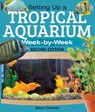 Setting Up a Tropical Aquarium: Week by Week - Stuart Thraves - 9781770855182
