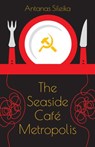 The Seaside Cafe Metropolis - Antanas Sileika - 9781770868106