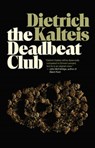 The Deadbeat Club - Dietrich Kalteis - 9781770907492