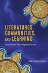 Literatures, Communities, and Learning - Aubrey Jean Hanson - 9781771124492
