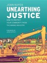 Unearthing Justice - Joan Kuyek - 9781771134514