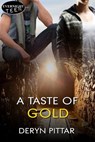 A Taste of Gold - Deryn Pittar - 9781771306676