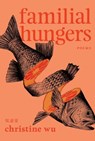 Familial Hungers - Christine Wu - 9781771316460