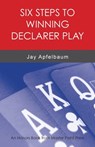 Six Steps to Winning Declarer Play - Jay Apfelbaum - 9781771401586