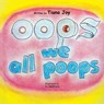 Oops We All Poops - Tiana Joy - 9781771434898