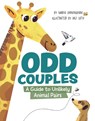 Odd Couples: A Guide to Unlikely Animal Pairs - Maria Birmingham - 9781771475280