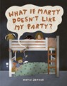 What If Marty Doesn't Like My Party? - Katie Arthur - 9781771476010