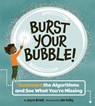 Burst Your Bubble!: Outsmart the Algorithms and See What You're Missing - Joyce Grant - 9781771477123